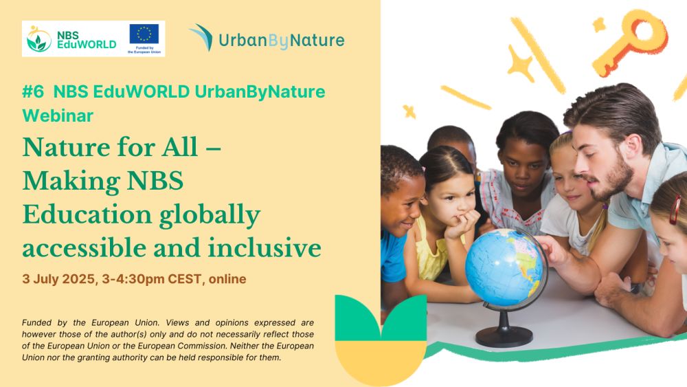 Join the final NBS EduWORLD UrbanByNature webinar: Nature for All – Making Nature-based Solution Education globally accessible and inclusive