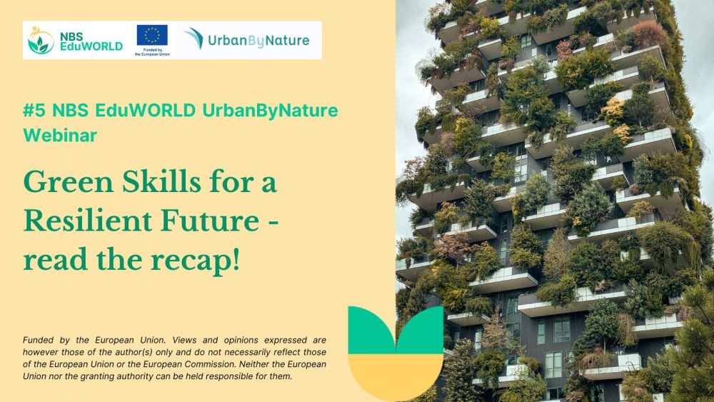 #5 NBS EduWORLD UrbanByNature webinar recap: Green Skills for a Resilient Future – Upscaling Nature-Based Solutions